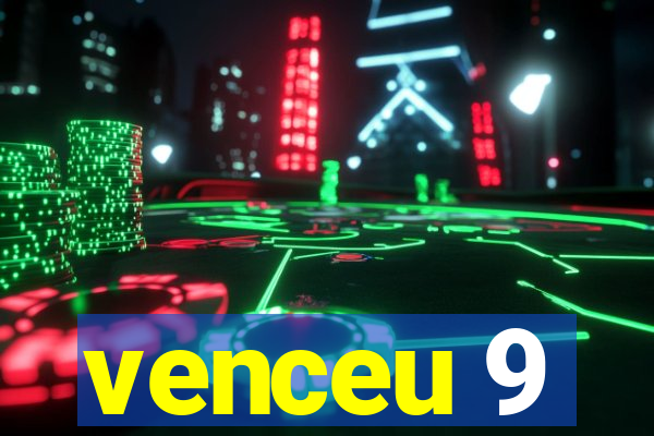 venceu 9